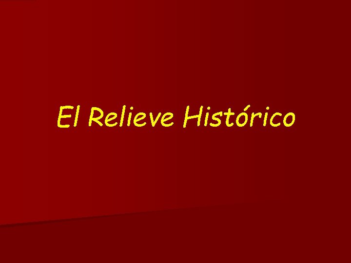 El Relieve Histórico 