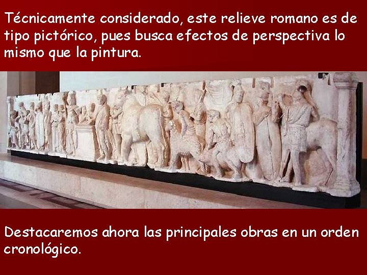 Técnicamente considerado, este relieve romano es de tipo pictórico, pues busca efectos de perspectiva