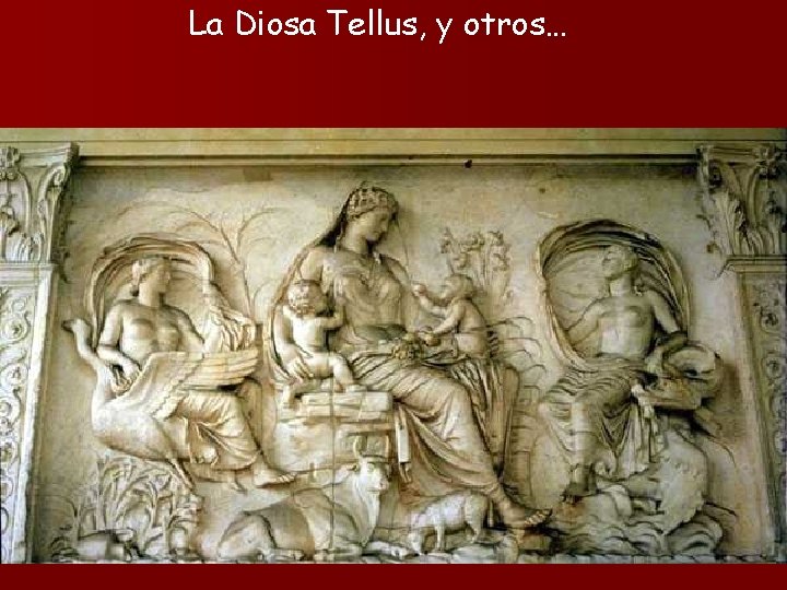 La Diosa Tellus, y otros… 