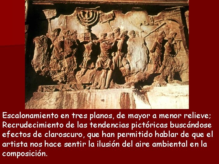 Escalonamiento en tres planos, de mayor a menor relieve; Recrudecimiento de las tendencias pictóricas