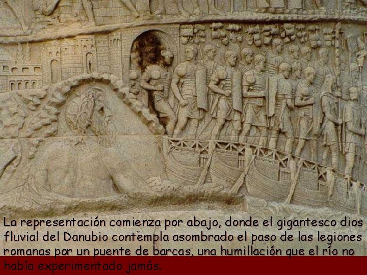 La representación comienza por abajo, donde el gigantesco dios fluvial del Danubio contempla asombrado