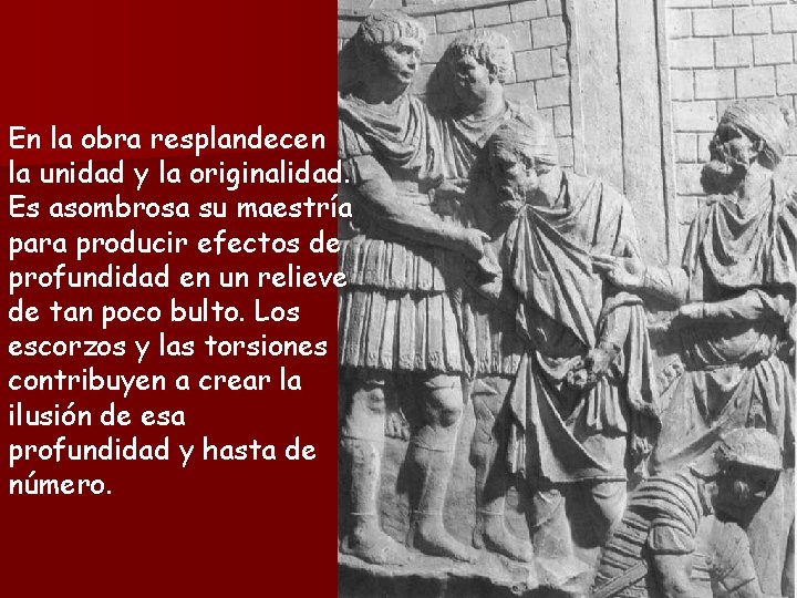 En la obra resplandecen la unidad y la originalidad. Es asombrosa su maestría para