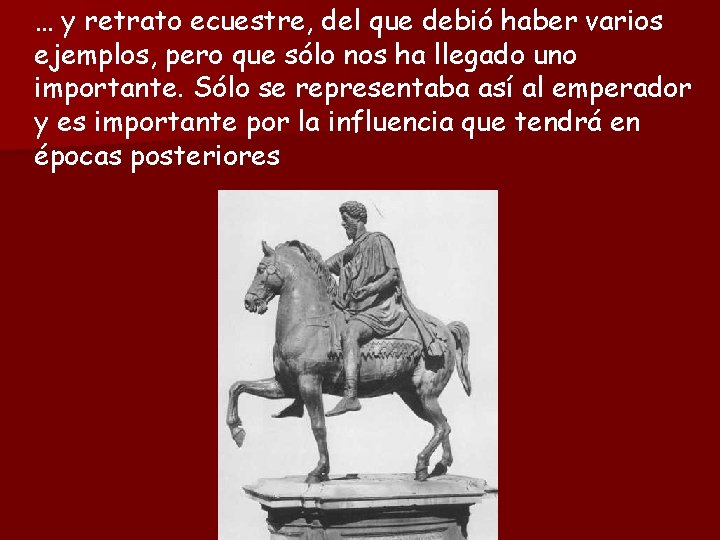 … y retrato ecuestre, del que debió haber varios ejemplos, pero que sólo nos