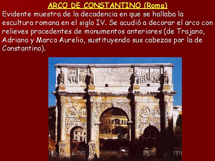 ARCO DE CONSTANTINO (Roma) Evidente muestra de la decadencia en que se hallaba la