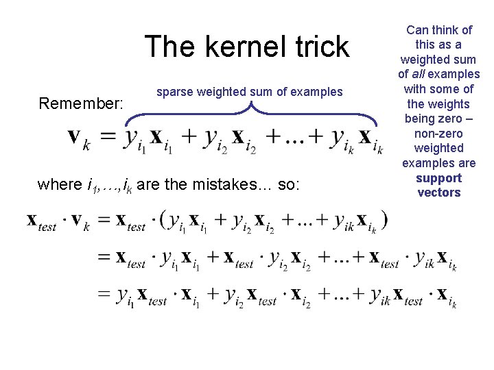 The kernel trick Remember: sparse weighted sum of examples where i 1, …, ik