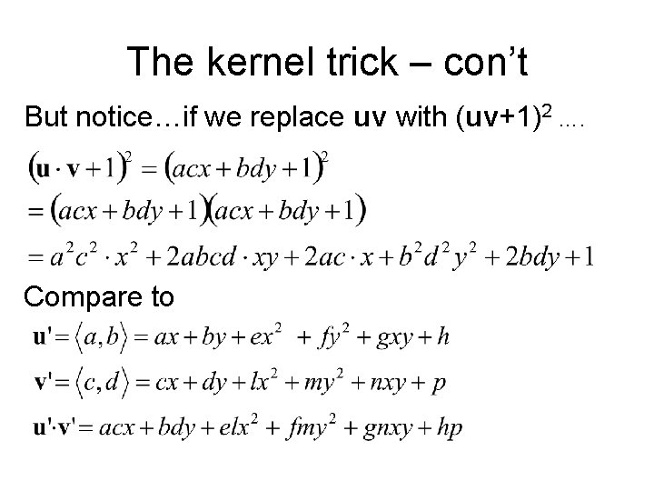 The kernel trick – con’t But notice…if we replace uv with (uv+1)2 …. Compare