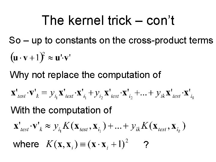 The kernel trick – con’t So – up to constants on the cross-product terms