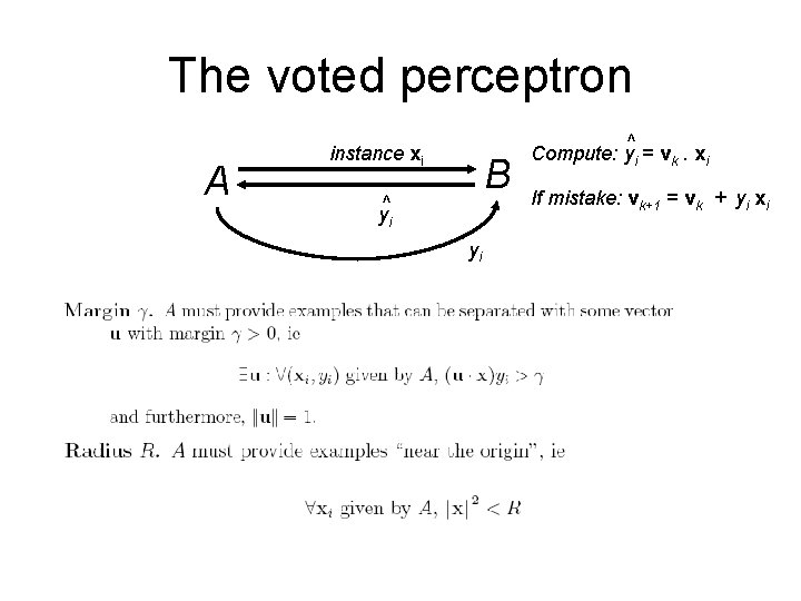 The voted perceptron A instance xi B ^ yi yi ^ Compute: yi =