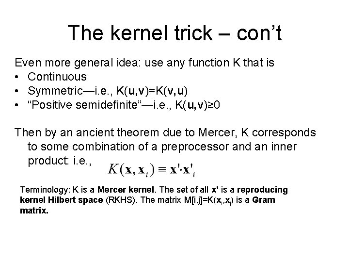 The kernel trick – con’t Even more general idea: use any function K that