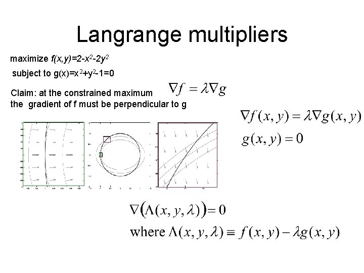 Langrange multipliers maximize f(x, y)=2 -x 2 -2 y 2 subject to g(x)=x 2+y