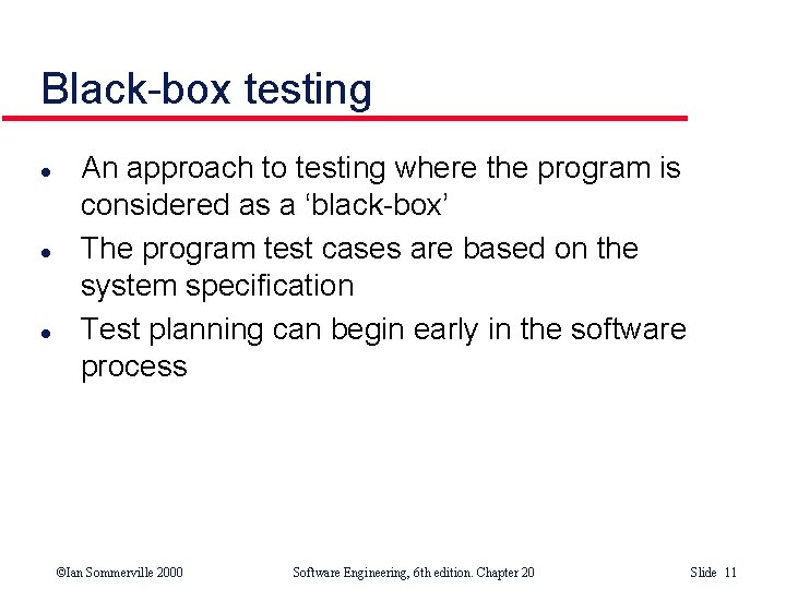 Black-box testing l l l An approach to testing where the program is considered Black-box testing l l l An approach to testing where the program is considered