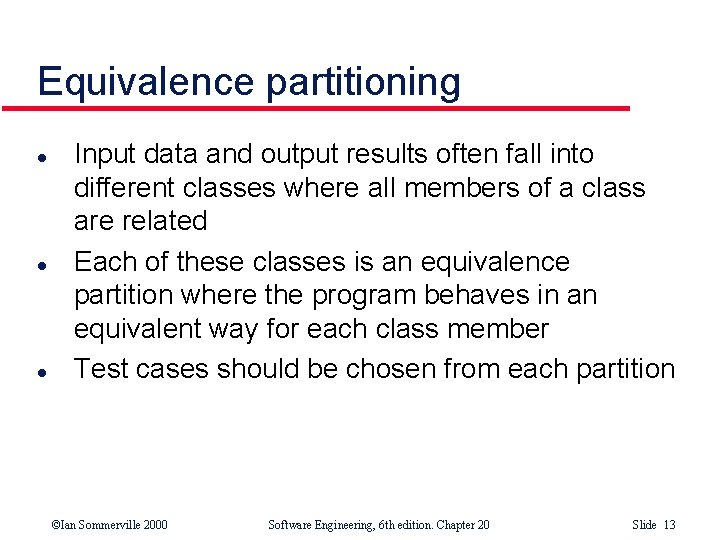 Equivalence partitioning l l l Input data and output results often fall into different Equivalence partitioning l l l Input data and output results often fall into different
