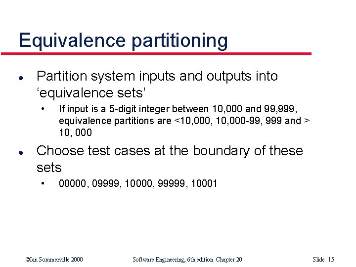 Equivalence partitioning l Partition system inputs and outputs into ‘equivalence sets’ • l If Equivalence partitioning l Partition system inputs and outputs into ‘equivalence sets’ • l If