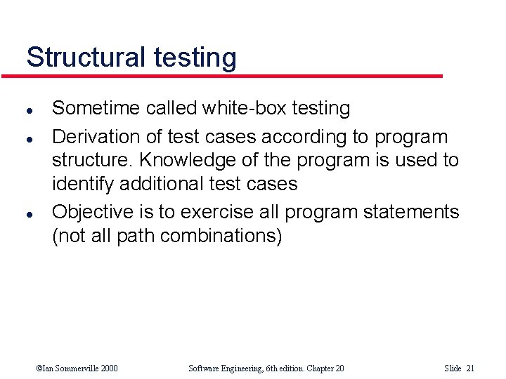 Structural testing l l l Sometime called white-box testing Derivation of test cases according Structural testing l l l Sometime called white-box testing Derivation of test cases according