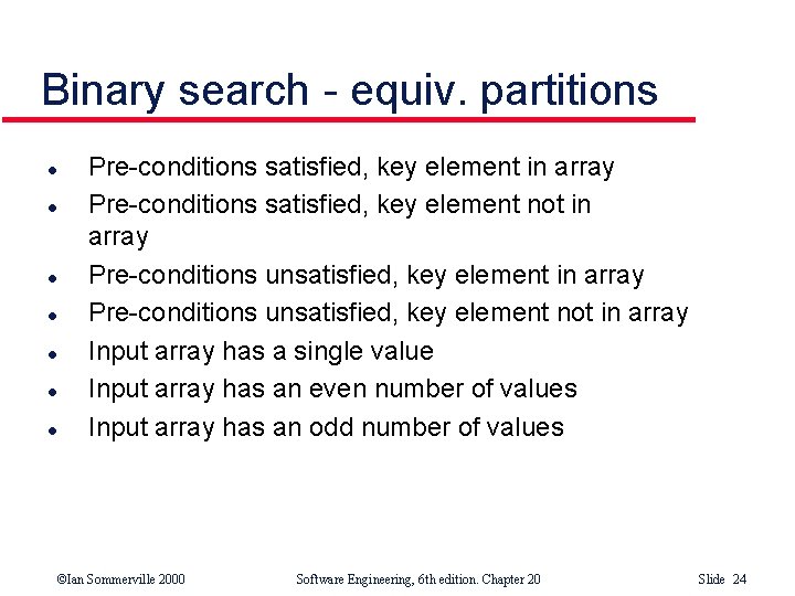 Binary search - equiv. partitions l l l l Pre-conditions satisfied, key element in Binary search - equiv. partitions l l l l Pre-conditions satisfied, key element in
