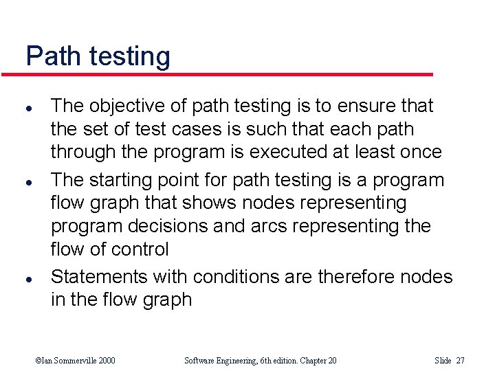 Path testing l l l The objective of path testing is to ensure that Path testing l l l The objective of path testing is to ensure that