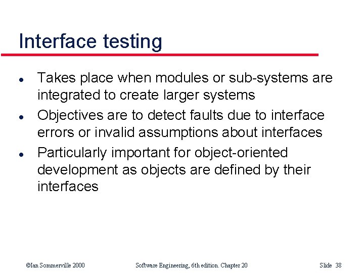Interface testing l l l Takes place when modules or sub-systems are integrated to Interface testing l l l Takes place when modules or sub-systems are integrated to