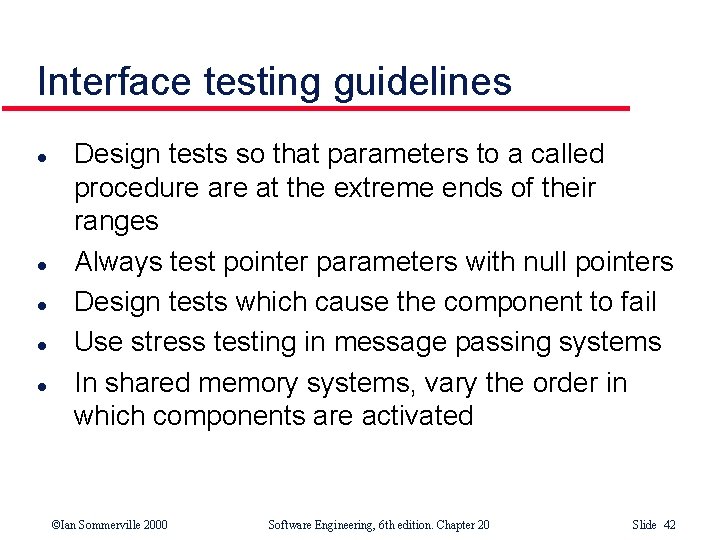 Interface testing guidelines l l l Design tests so that parameters to a called Interface testing guidelines l l l Design tests so that parameters to a called
