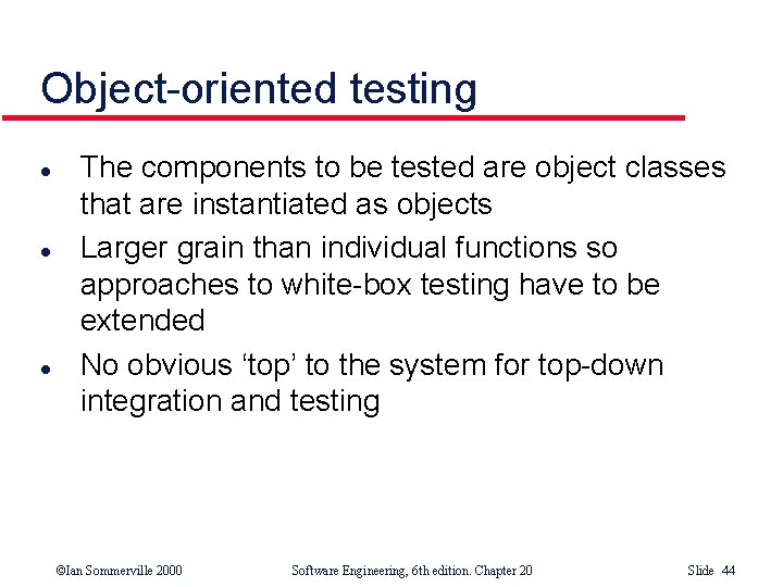 Object-oriented testing l l l The components to be tested are object classes that Object-oriented testing l l l The components to be tested are object classes that