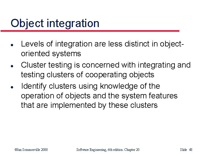 Object integration l l l Levels of integration are less distinct in objectoriented systems Object integration l l l Levels of integration are less distinct in objectoriented systems