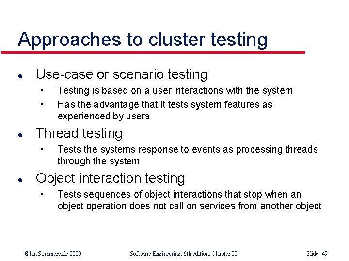 Approaches to cluster testing l Use-case or scenario testing • • l Thread testing Approaches to cluster testing l Use-case or scenario testing • • l Thread testing