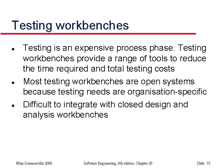 Testing workbenches l l l Testing is an expensive process phase. Testing workbenches provide Testing workbenches l l l Testing is an expensive process phase. Testing workbenches provide