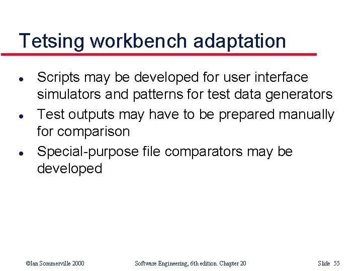 Tetsing workbench adaptation l l l Scripts may be developed for user interface simulators Tetsing workbench adaptation l l l Scripts may be developed for user interface simulators