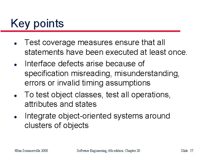 Key points l l Test coverage measures ensure that all statements have been executed Key points l l Test coverage measures ensure that all statements have been executed