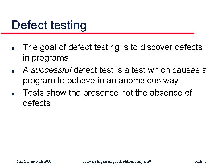 Defect testing l l l The goal of defect testing is to discover defects Defect testing l l l The goal of defect testing is to discover defects