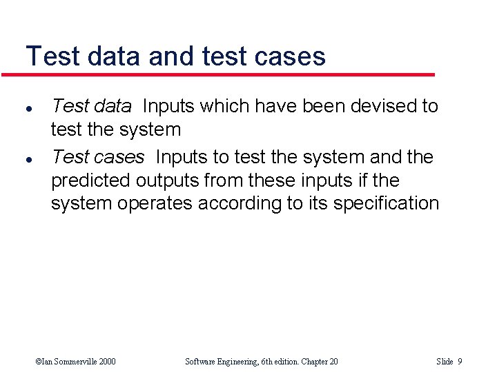 Test data and test cases l l Test data Inputs which have been devised Test data and test cases l l Test data Inputs which have been devised