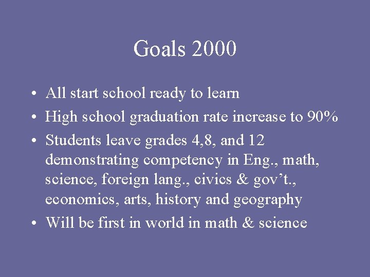 Goals 2000 • All start school ready to learn • High school graduation rate