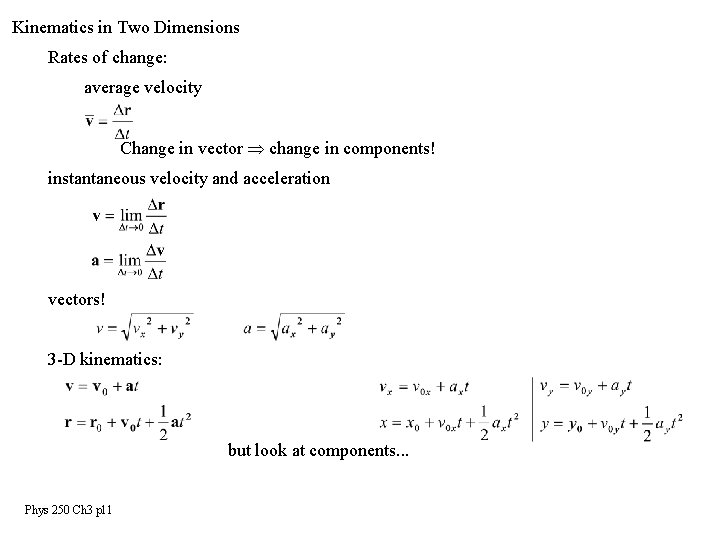 Kinematics in Two Dimensions Rates of change: average velocity Change in vector change in