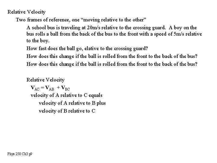 Relative Velocity Two frames of reference, one “moving relative to the other” A school Relative Velocity Two frames of reference, one “moving relative to the other” A school
