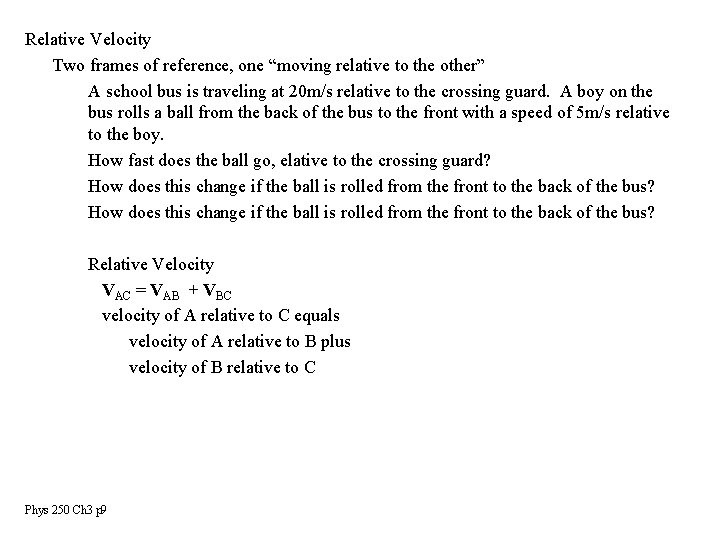 Relative Velocity Two frames of reference, one “moving relative to the other” A school