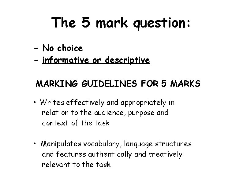 The 5 mark question: - No choice - informative or descriptive MARKING GUIDELINES FOR The 5 mark question: - No choice - informative or descriptive MARKING GUIDELINES FOR
