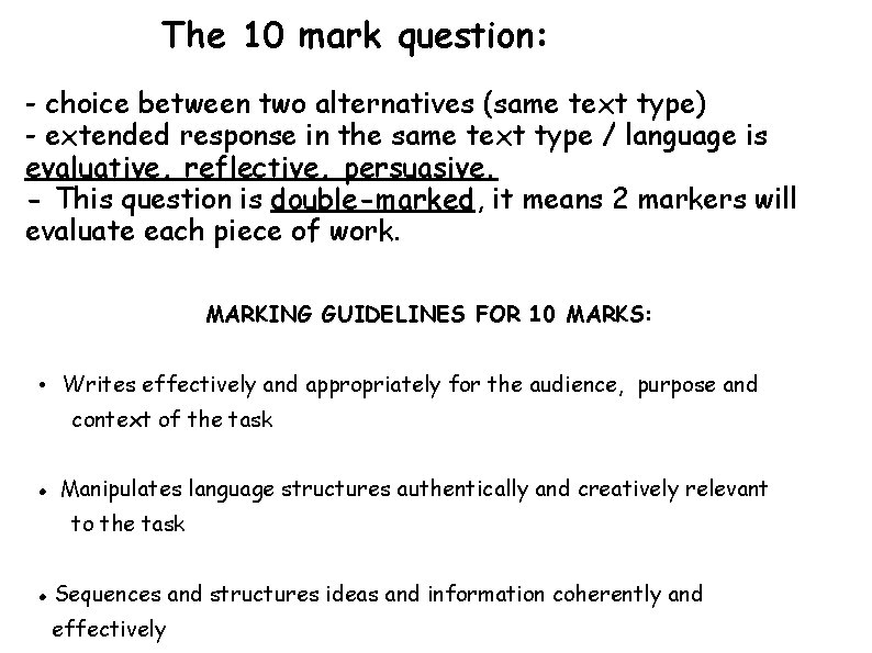 The 10 mark question: - choice between two alternatives (same text type) - extended The 10 mark question: - choice between two alternatives (same text type) - extended