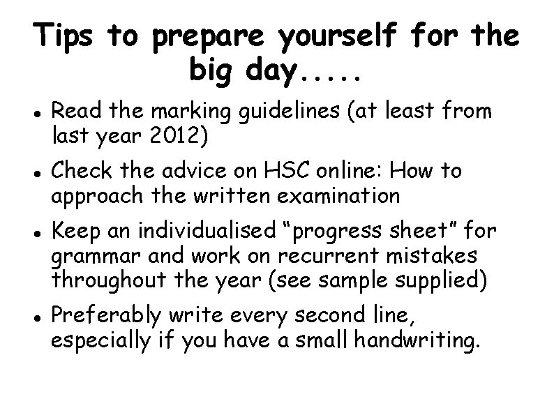 Tips to prepare yourself for the big day. . . Read the marking guidelines Tips to prepare yourself for the big day. . . Read the marking guidelines