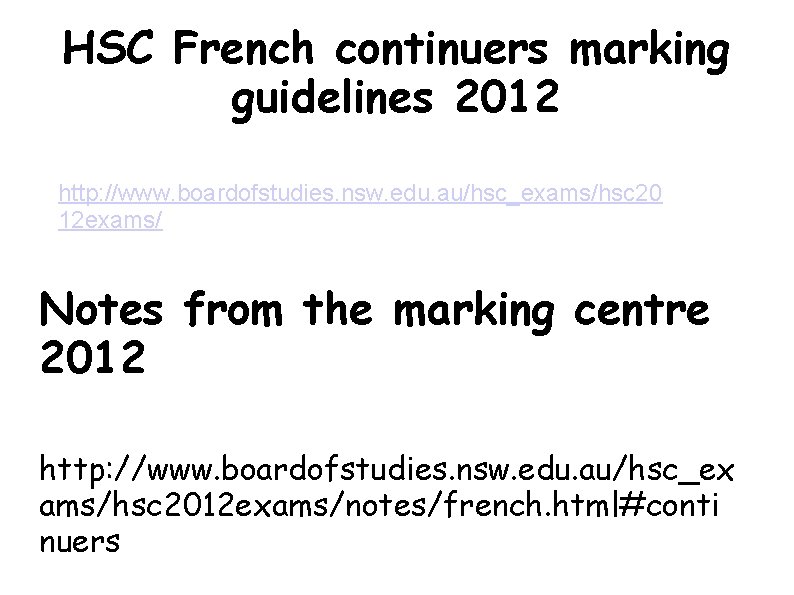 HSC French continuers marking guidelines 2012 http: //www. boardofstudies. nsw. edu. au/hsc_exams/hsc 20 12 HSC French continuers marking guidelines 2012 http: //www. boardofstudies. nsw. edu. au/hsc_exams/hsc 20 12