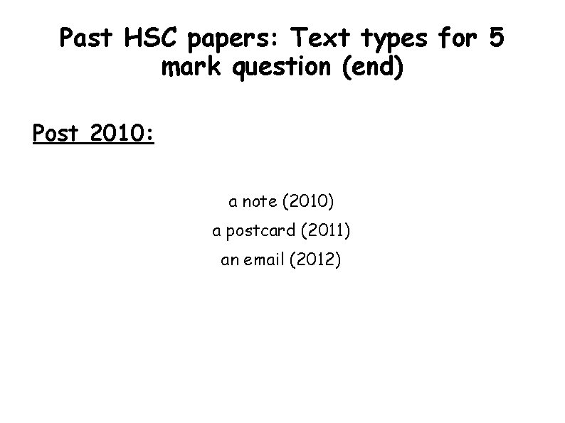 Past HSC papers: Text types for 5 mark question (end) Post 2010: a note Past HSC papers: Text types for 5 mark question (end) Post 2010: a note