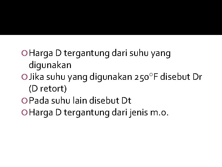  Harga D tergantung dari suhu yang digunakan Jika suhu yang digunakan 250 F