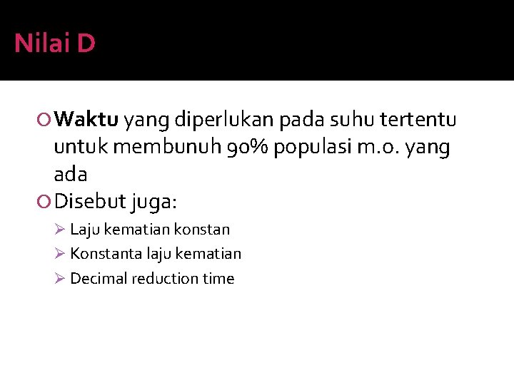 Nilai D Waktu yang diperlukan pada suhu tertentu untuk membunuh 90% populasi m. o.