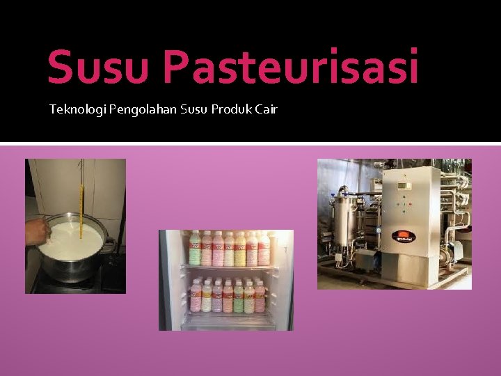 Susu Pasteurisasi Teknologi Pengolahan Susu Produk Cair 