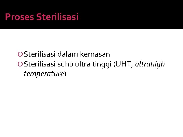 Proses Sterilisasi dalam kemasan Sterilisasi suhu ultra tinggi (UHT, ultrahigh temperature) 