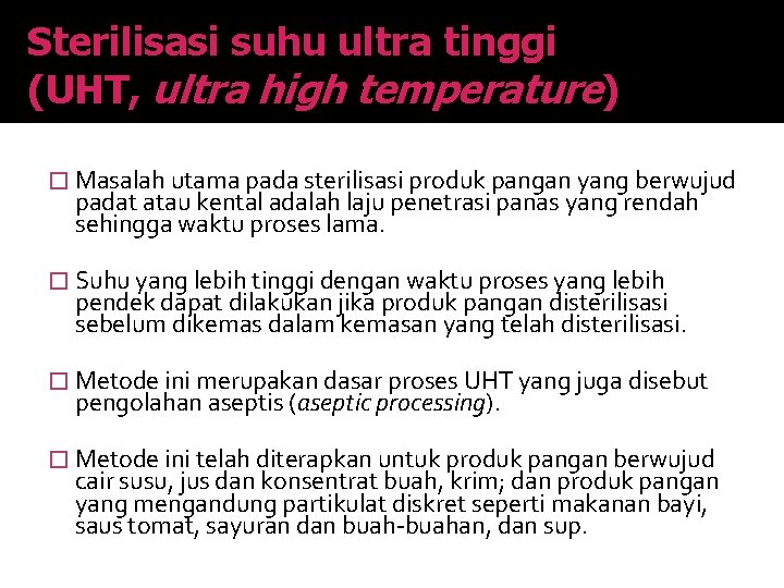 Sterilisasi suhu ultra tinggi (UHT, ultra high temperature) � Masalah utama pada sterilisasi produk