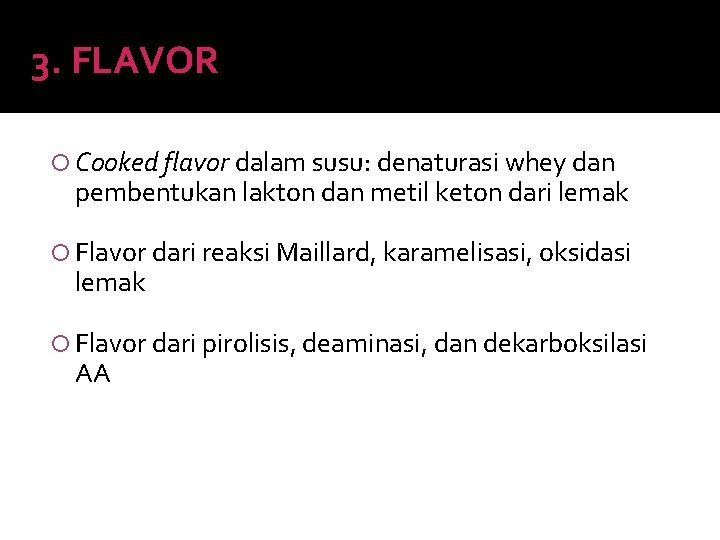 3. FLAVOR Cooked flavor dalam susu: denaturasi whey dan pembentukan lakton dan metil keton