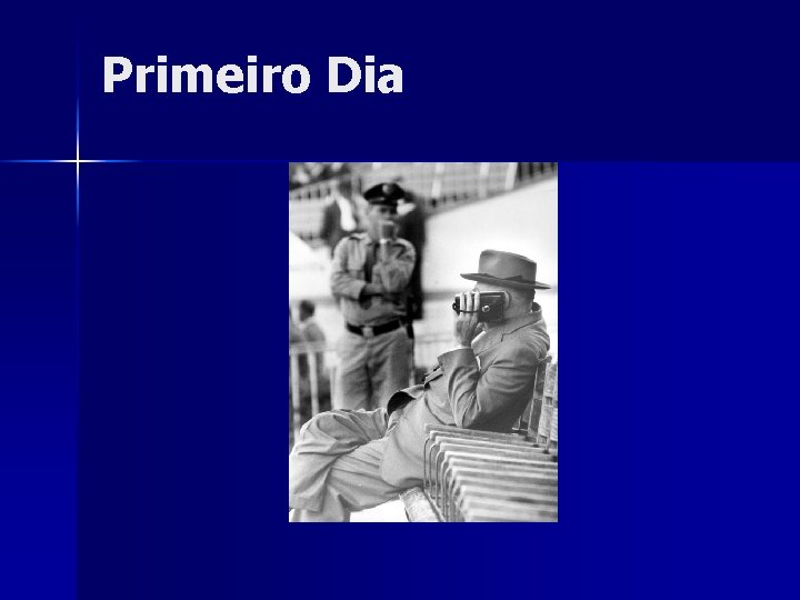 Primeiro Dia 