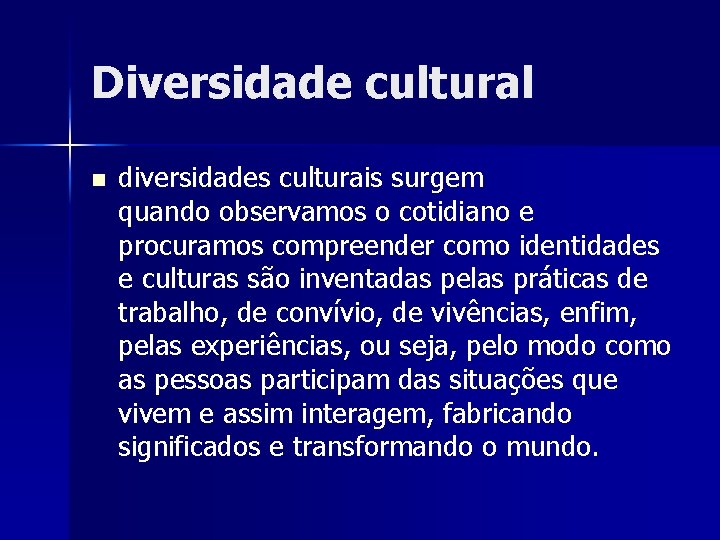 Diversidade cultural n diversidades culturais surgem quando observamos o cotidiano e procuramos compreender como