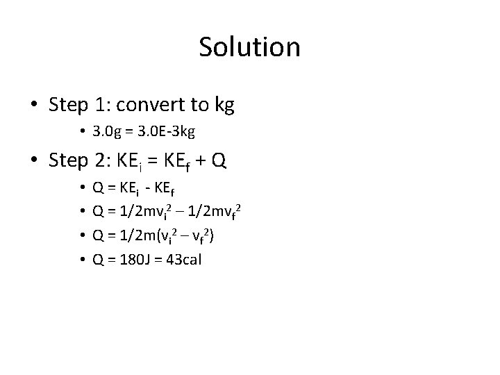 Solution • Step 1: convert to kg • 3. 0 g = 3. 0