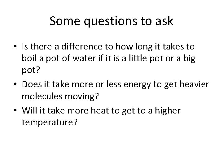 Some questions to ask • Is there a difference to how long it takes