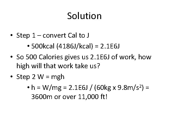 Solution • Step 1 – convert Cal to J • 500 kcal (4186 J/kcal)
